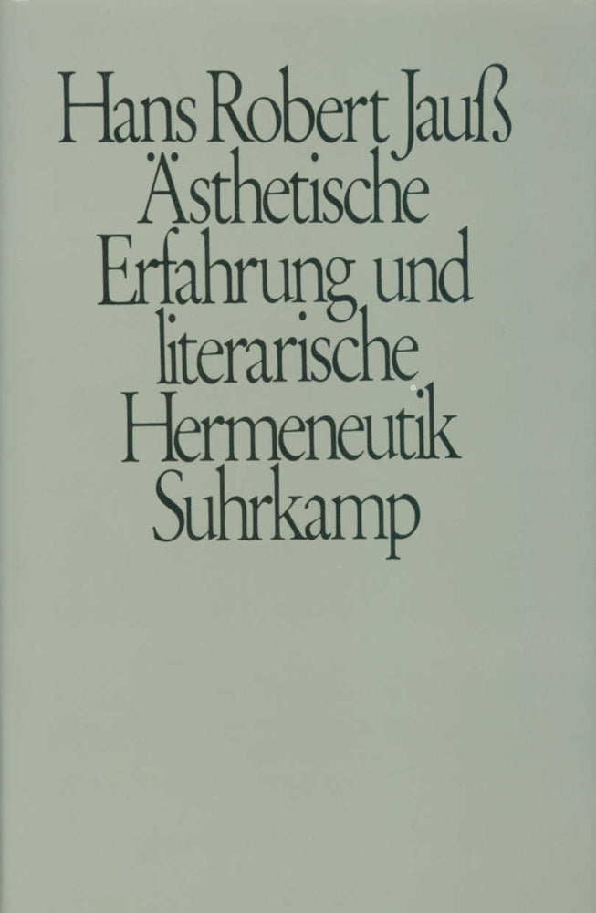 Ästhetische Erfahrung und literarische Hermeneutik (Hans R. Jauß)