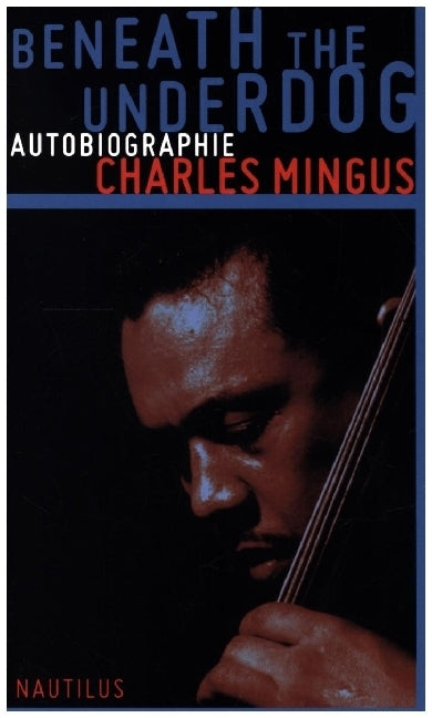 Beneath the Underdog (Charles Mingus)