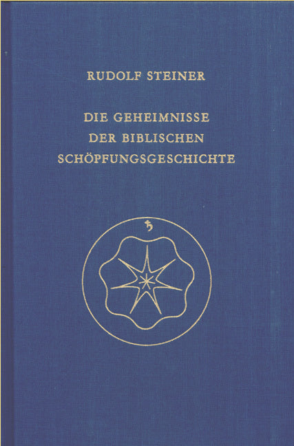 Die Geheimnisse der biblischen Schöpfungsgeschichte (Rudolf Steiner)