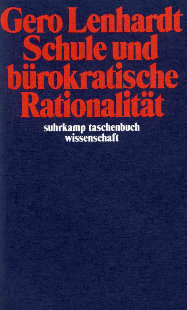 Schule und bürokratische Rationalität (Gero Lenhardt)