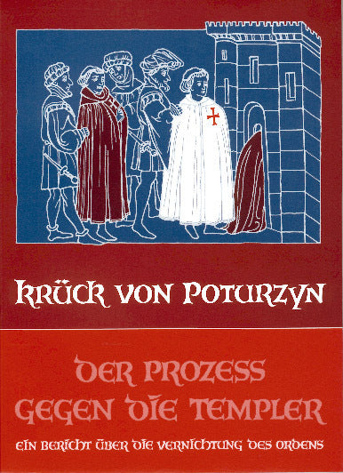 Der Prozess gegen die Templer (Maria Josepha Krück Von Poturzyn)