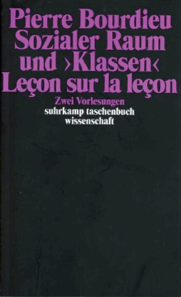 Sozialer Raum und 'Klassen'. Lecon sur la lecon (Pierre Bourdieu)