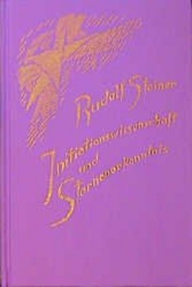 Initiationswissenschaft und Sternenerkenntnis (Rudolf Steiner)