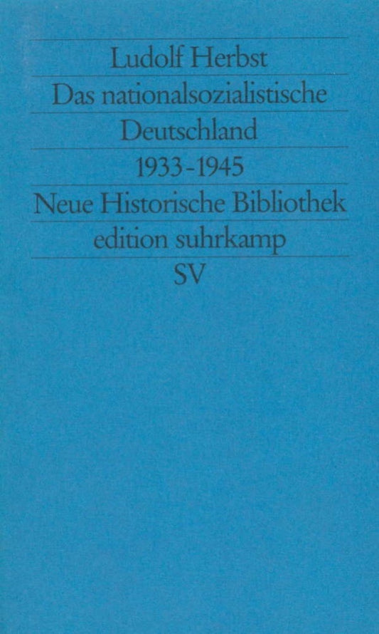 Das nationalsozialistische Deutschland 1933-1945 (Ludolf Herbst)