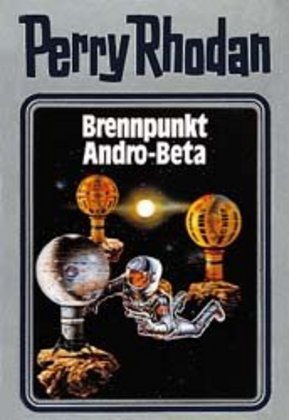 Perry Rhodan - Brennpunkt Andro-Beta (William Voltz)