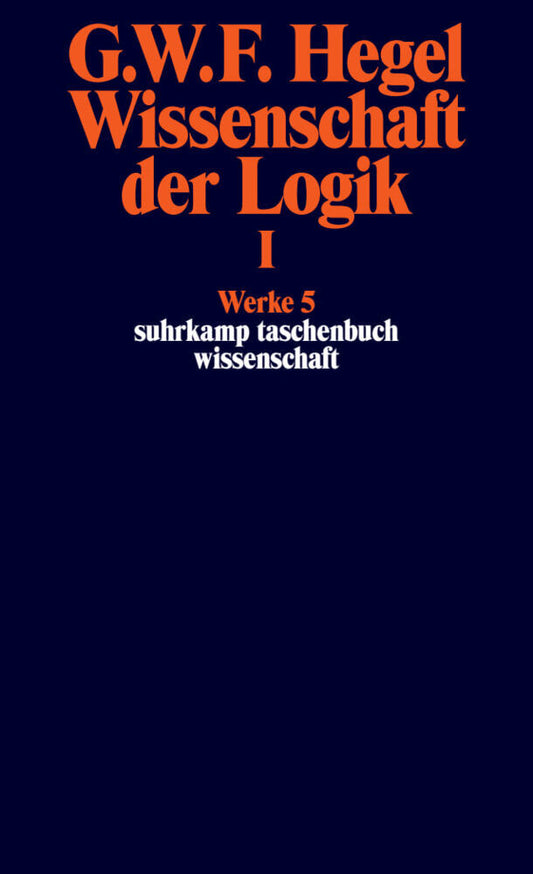 Wissenschaft der Logik.Bd.1 (Georg Wilhelm Friedrich Hegel)