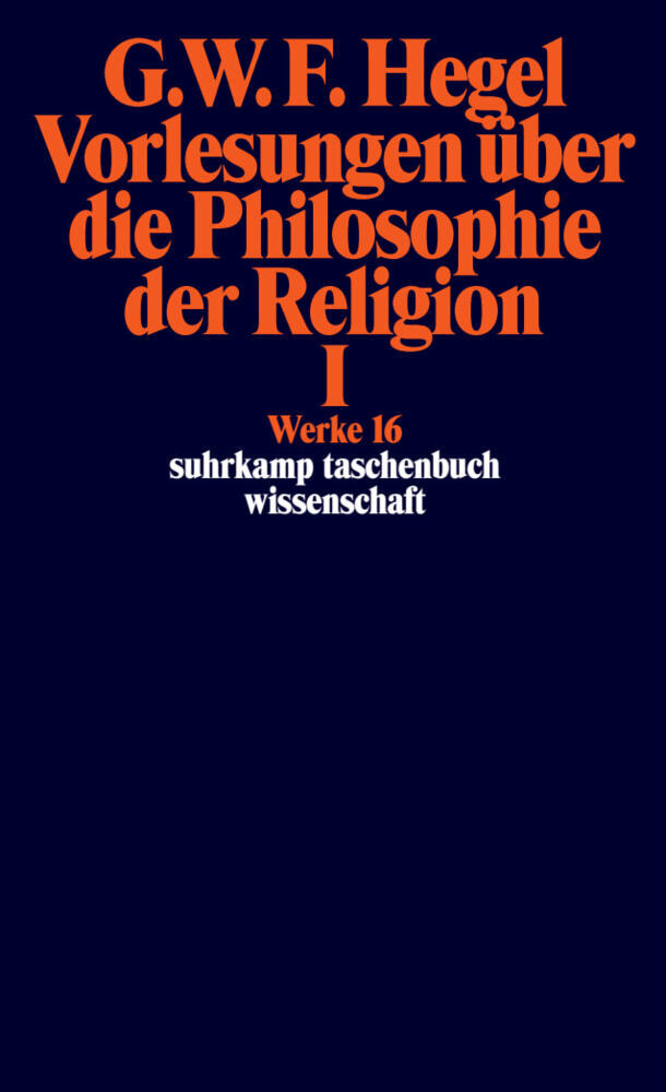 Vorlesungen über die Philosophie der Religion.Tl.1 (Georg Wilhelm Friedrich Hegel)