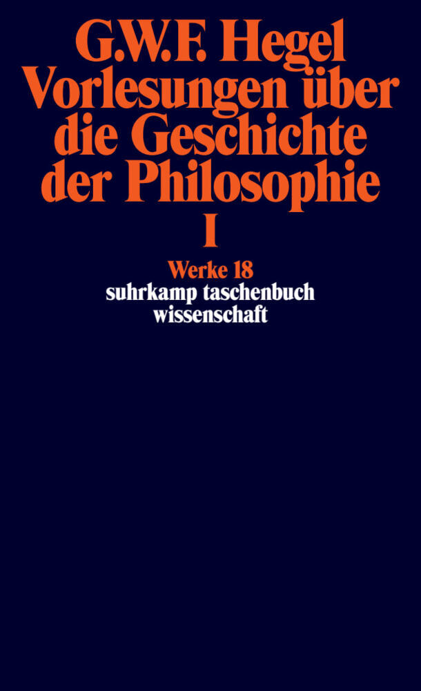 Vorlesungen über die Geschichte der Philosophie.Tl.1 (Georg Wilhelm Friedrich Hegel)