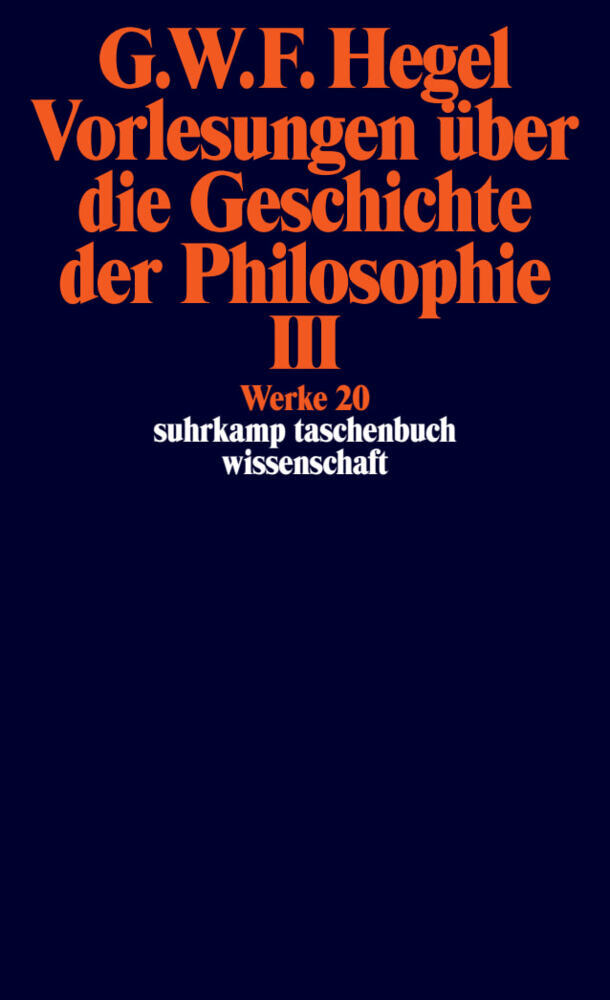 Vorlesungen über die Geschichte der Philosophie.Tl.3 (Georg Wilhelm Friedrich Hegel)