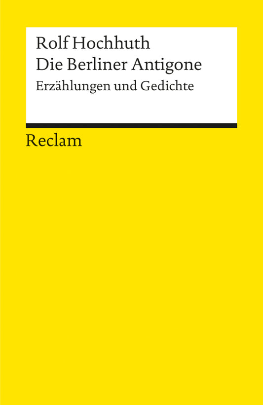 Die Berliner Antigone. Erzählungen und Gedichte (Rolf Hochhuth)