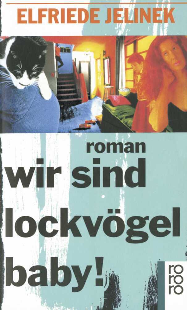 wir sind lockvögel baby! (Elfriede Jelinek)