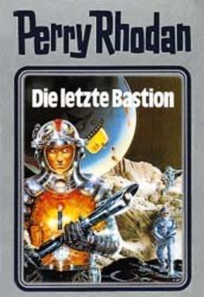 Perry Rhodan - Die letzte Bastion (William Voltz)