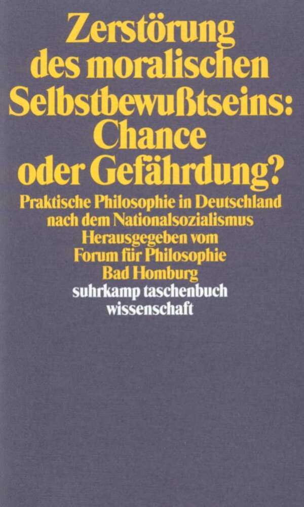Zerstörung des moralischen Selbstbewußtseins: Chance oder Gefährdung?