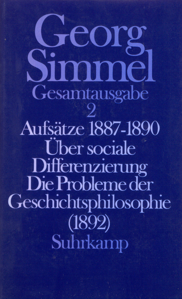 Aufsätze 1887-1890. Über sociale Differenzierung. Die Probleme der Geschichtsphilosophie (1892) (Georg Simmel)