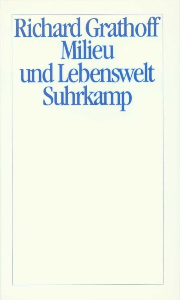 Milieu und Lebenswelt (Richard Grathoff)