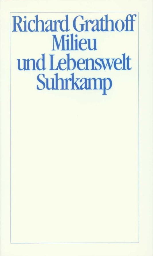 Milieu und Lebenswelt (Richard Grathoff)