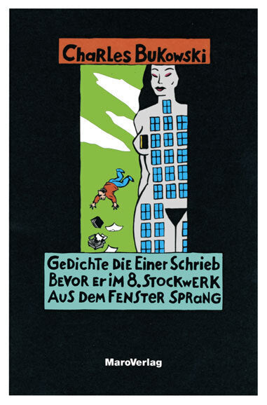 Gedichte die einer schrieb bevor er im 8. Stockwerk aus dem Fenster sprang (Charles Bukowski)