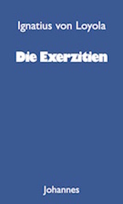 Die Exerzitien (Ignatius Von Loyola)