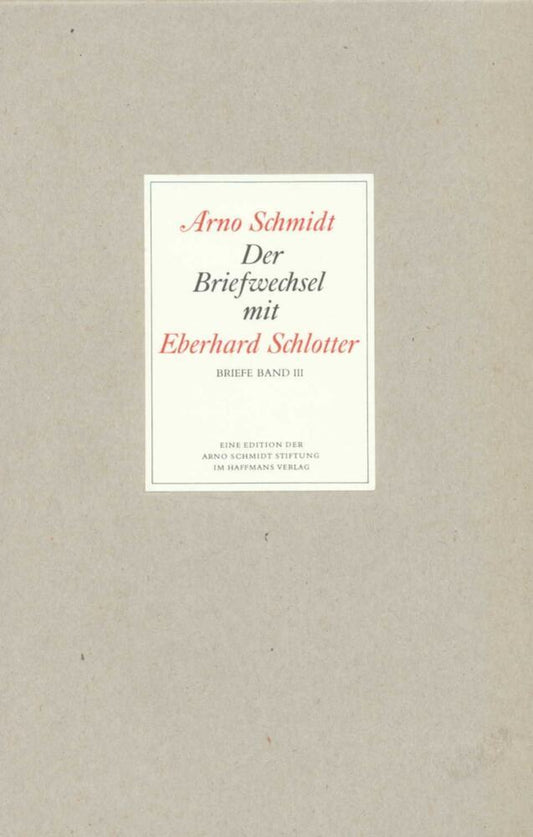 Der Briefwechsel mit Eberhard Schlotter (Arno Schmidt)