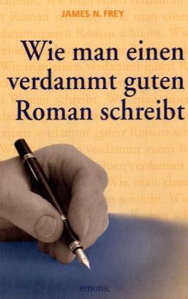 Wie man einem verdammt guten Roman schreibt.Bd.1 (James N Frey)