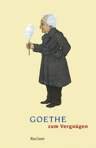 Goethe zum Vergnügen (Johann Wolfgang Von Goethe)