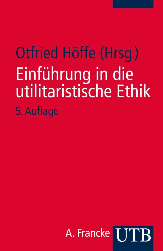 Einführung in die utilitaristische Ethik (Otfried Höffe)