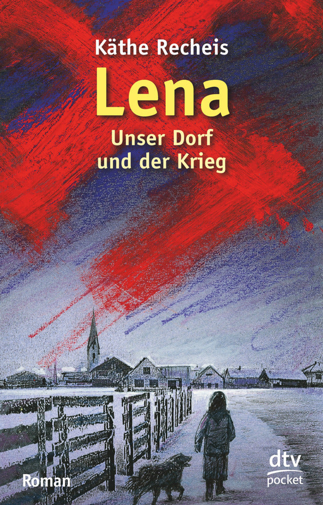 Lena, Unser Dorf und der Krieg (Käthe Recheis)