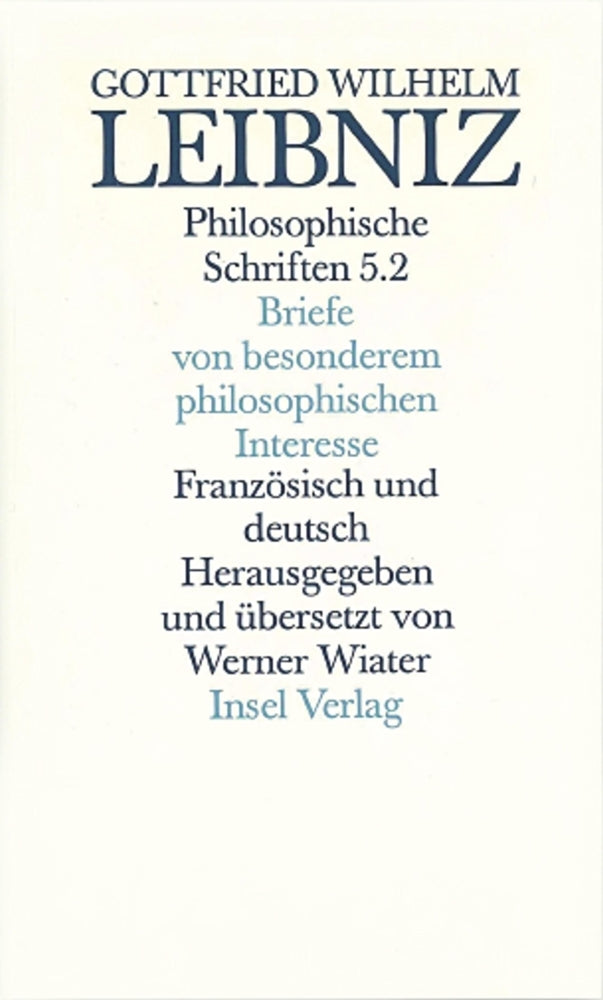 Briefe von besonderem philosophischen Interesse. Lettres d' importance pour la philosophie.Tl.2 (Gottfried Wilhelm Leibniz)