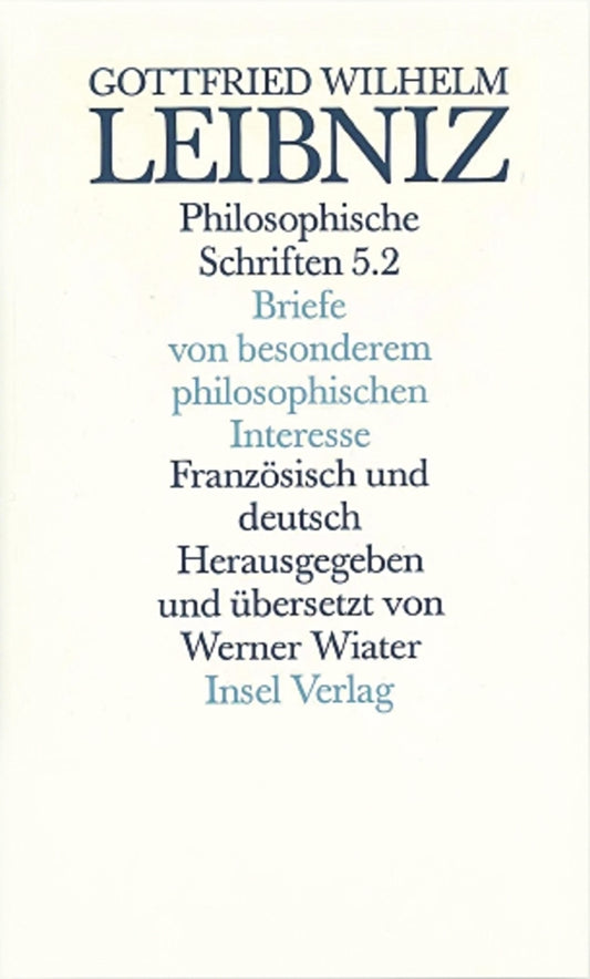 Briefe von besonderem philosophischen Interesse. Lettres d' importance pour la philosophie.Tl.2 (Gottfried Wilhelm Leibniz)