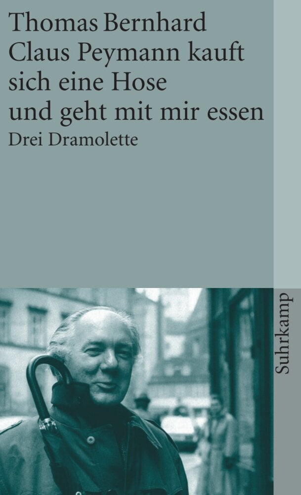 Claus Peymann kauft sich eine Hose und geht mit mir essen (Thomas Bernhard)