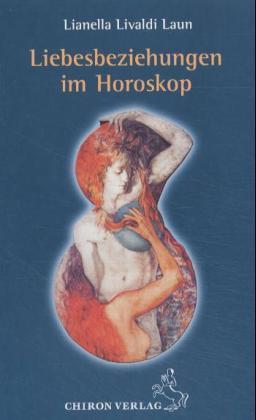 Liebesbeziehungen im Horoskop (Lianella Livaldi-Laun)