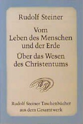 Vom Leben des Menschen und der Erde, Über das Wesen des Christentums (Rudolf Steiner)