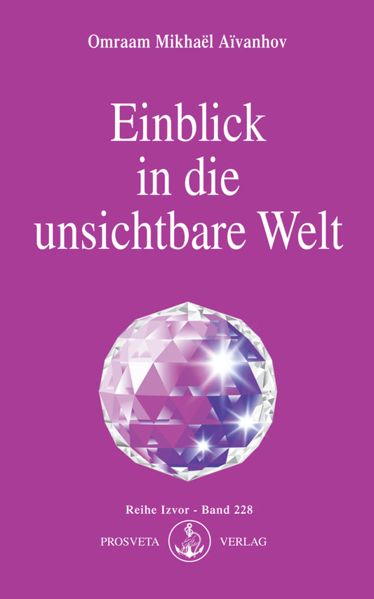 Einblick in die unsichtbare Welt (Omraam Mikhael Aivanhov)