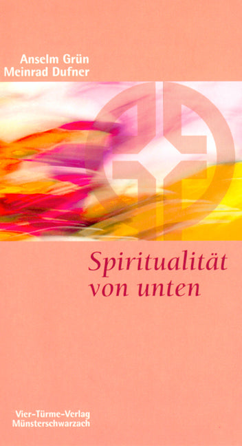 Spiritualität von unten (Anselm Grün)