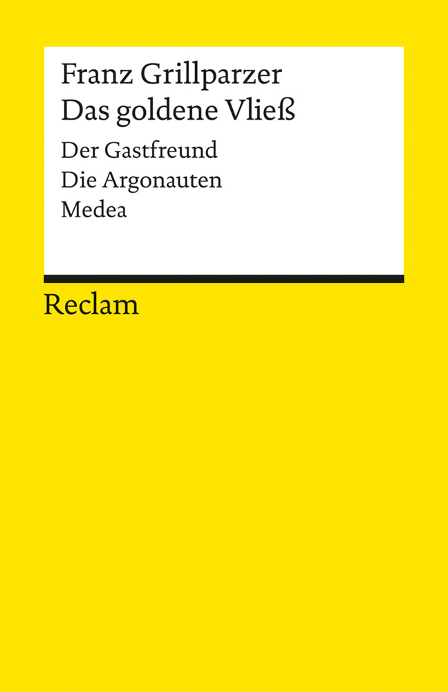 Das goldene Vließ. Der Gastfreund. Die Argonauten. Medea (Franz Grillparzer)