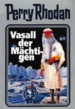 Perry Rhodan - Vasall der Mächtigen (William Voltz)