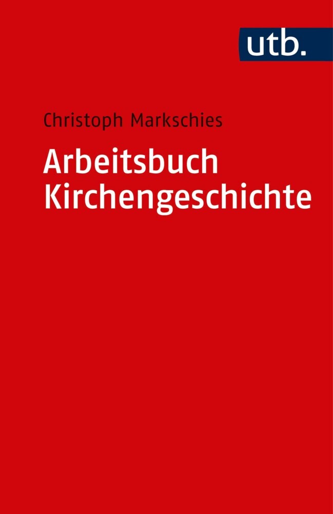 Arbeitsbuch Kirchengeschichte (Christoph Markschies)