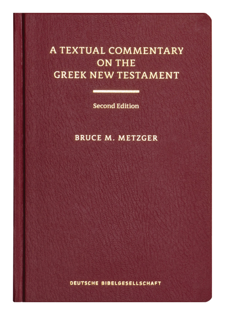 A Textual Commentary on the Greek New Testament (Bruce M. Metzger)