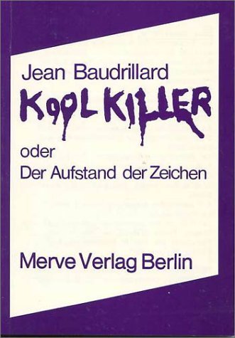 Kool Killer oder Der Aufstand der Zeichen (Jean Baudrillard)