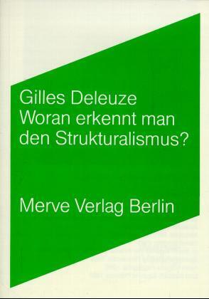 Woran erkennt man den Strukturalismus? (Gilles Deleuze)
