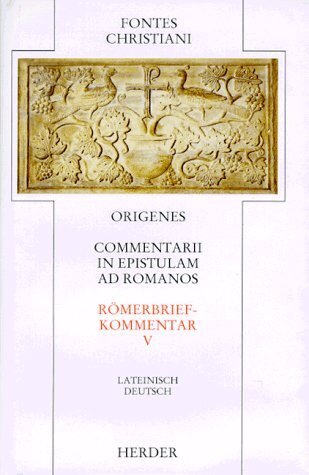 Fontes Christiani 1. Folge. Commentarii in epistulam ad Romanos.Tl.5 (Origenes)