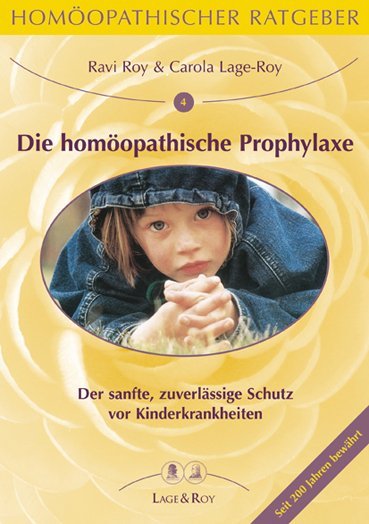 Die homöopathische Prophylaxe bei Kinderkrankheiten (Ravi Roy)