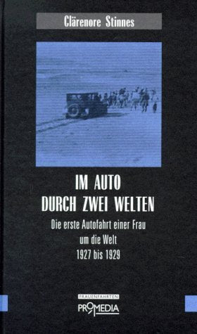 Im Auto durch zwei Welten (Clärenore Stinnes)