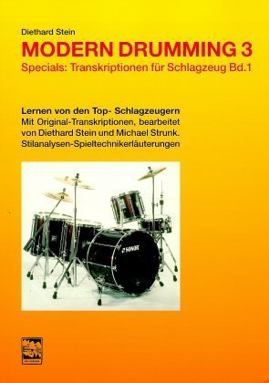 Modern Drumming. Schlagzeugschule mit CD zum Mitspielen / Modern Drumming 3, Schlagzeugschule, Transkriptionen (Diethard Stein)