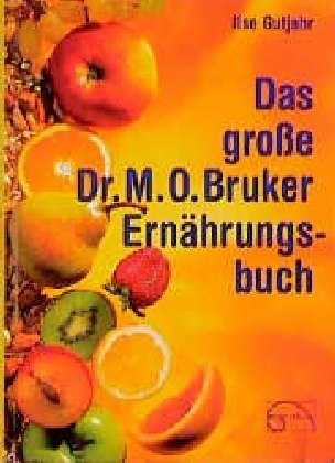 Das grosse Dr. M. O. Bruker-Ernährungsbuch (Ilse Gutjahr)