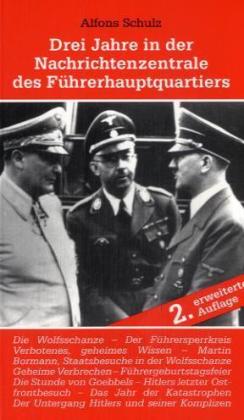 Drei Jahre in der Nachrichtenzentrale des Führerhauptquartiers (Alfons Schulz)