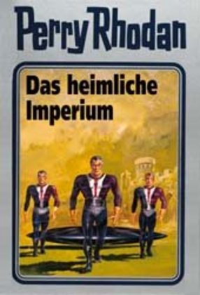 Perry Rhodan - Das heimliche Imperium (William Voltz)