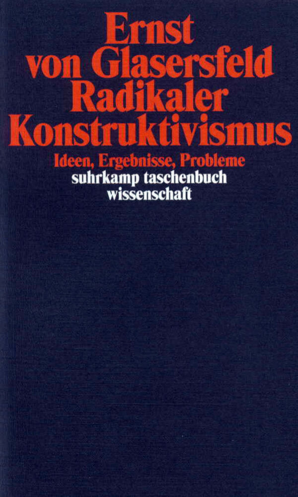 Radikaler Konstruktivismus (Ernst Von Glasersfeld)