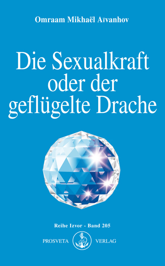 Die Sexualkraft oder der geflügelte Drache (Omraam Mikhael Aivanhov)