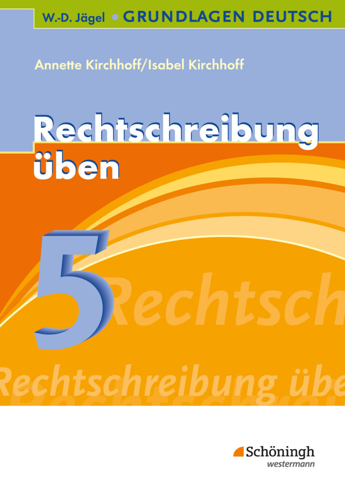 Rechtschreibung üben, 5. Schuljahr (Annette Kirchhoff)
